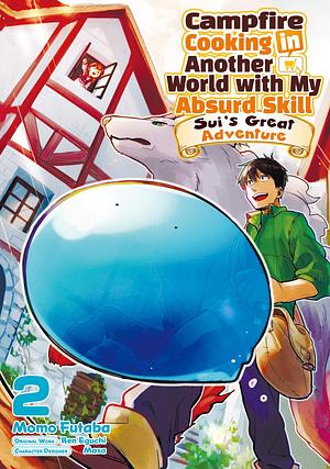 Campfire Cooking in Another World with My Absurd Skill: Sui's Great Adventure: Volume 2 by Ren Eguchi, Momo Futaba