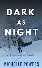 DARK AS NIGHT: A RIVITING PSYCHOLOGICAL THRILLER by Michelle Powers