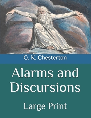 Alarms and Discursions: Large Print by G.K. Chesterton