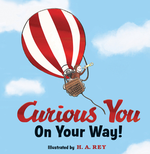 Curious George Curious You: On Your Way! Gift Edition by H. A. Rey