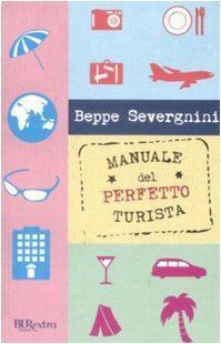 Manuale del perfetto turista by Beppe Severgnini