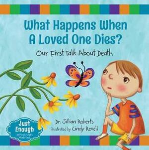 What Happens When a Loved One Dies?: Our First Talk about Death by Jillian Roberts, Cindy Revell