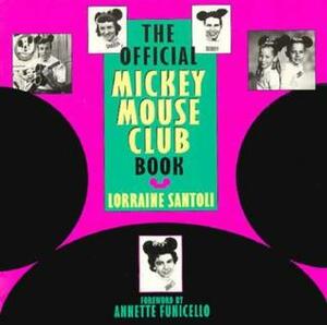 The Official Mickey Mouse Club Book by Lorraine Santoli, Annette Funicello
