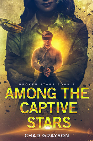 Among the Captive Stars by Chad Grayson