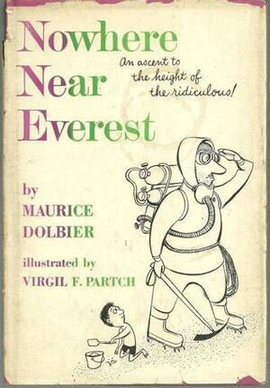 Nowhere Near Everest: An Ascent to the Height of the Ridiculous by Maurice Dolbier