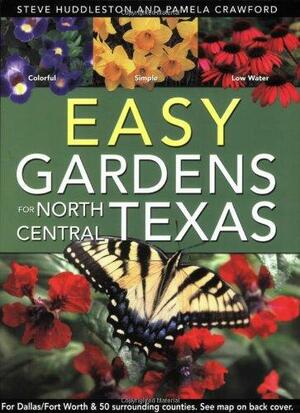 Easy Gardens for North Central Texas by Pamela Crawford, Steve Huddleston