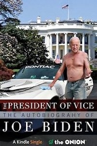 The President of Vice: The Autobiography of Joe Biden by The Onion