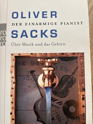 Der einarmige Pianist: über Musik und das Gehirn by Oliver Sacks