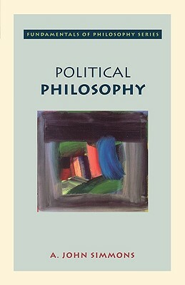 Political Philosophy by A. John Simmons