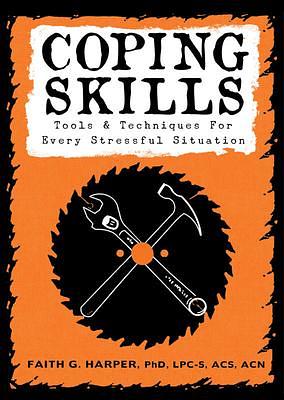 Coping Skills: Tools & Techniques for Every Stressful Situation: Tools & Techniques for Every Stressful Situation by Faith G. Harper, Faith G. Harper