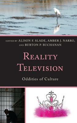 Reality Television: Oddities of Culture by Elizabeth Barfoot Christian, Christopher Mapp, Nicole B. Cox, Leandra H. Hernandez, Leslie Rasmussen, Alison F. Slade, Pamela L. Morris, William C. Trapani, Gordon Alley-Young, Andre Cavalcante, Julie Haynes, Amber J. Narro, Laura L. Winn, Rebecca M. Curnalia, Matthew P. Ferrari, Charissa K. Niedzwiecki