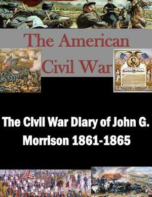 The Civil War Diary of John G. Morrison 1861-1865 by Library of Congress