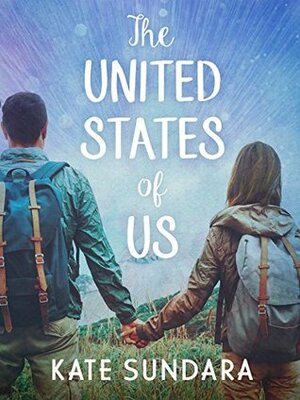 The United States of Us: A Love Story by Kate Sundara