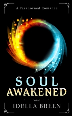 Soul Awakened: A Paranormal Romance by Idella Breen