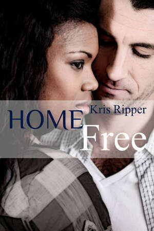 Home Free by Kris Ripper