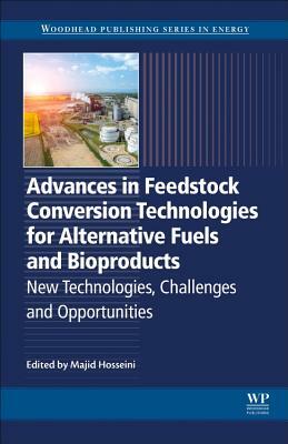 Advances in Feedstock Conversion Technologies for Alternative Fuels and Bioproducts: New Technologies, Challenges and Opportunities by 