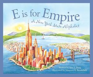 E Is for Empire: A New York Alphabet by Ann E. Burg