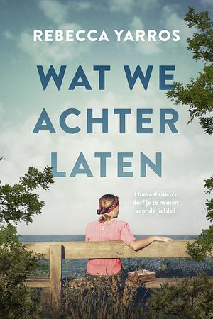 Wat we achterlaten by Rebecca Yarros