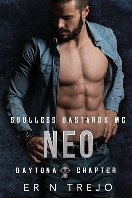 Neo Soulless Bastards MC Daytona: Soulless Bastards MC Daytona book 4 by Erin Trejo
