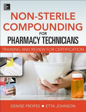Non-Sterile for Pharm Techs-Text and Certification Review by Etta Johnson, Denise Propes