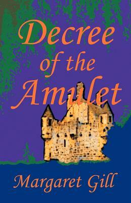 Decree of the Amulet by Margaret Gill