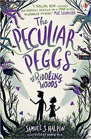 The Peculiar Peggs of Riddling Woods by Samuel J. Halpin