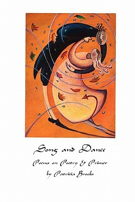 Song and Dance: Poems on Poetry by Patricia Brooks