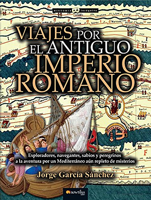 Viajes Por El Antiguo Imperio Romano by Jorge García Sánchez