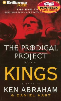 The Prodigal Project: Kings by Ken Abraham, Daniel Hart