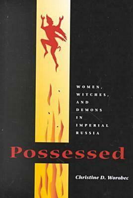 Possessed by Christine D. Worobec