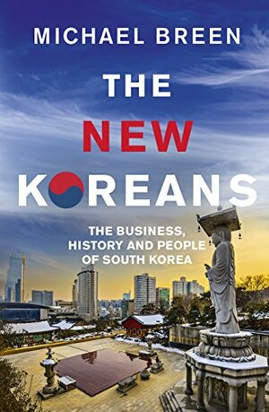 The New Koreans: The Story of a Nation by Michael Breen