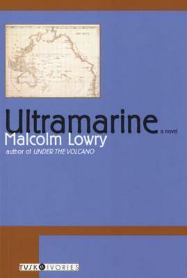 Ultramarine by Malcolm Lowry, Margerie Lowry, Margerie B. Lowry