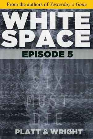WhiteSpace: Episode 5 by Sean Platt, David W. Wright