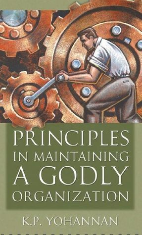 Principles in Maintaining a Godly Organization by K.P. Yohannan