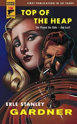 Top of the Heap by Erle Stanley Gardner