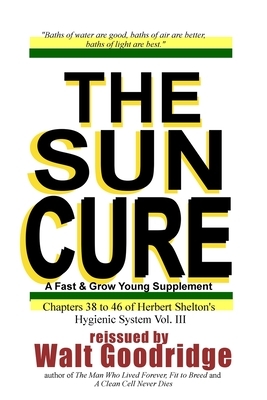 The Sun Cure: A Fast & Grow Young Supplement by Herbert M. Shelton