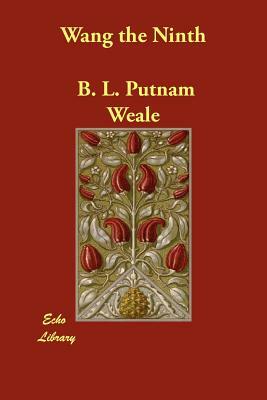 Wang the Ninth by B. L. Putnam Weale