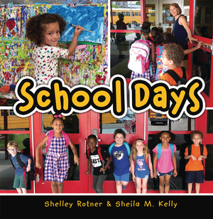 School Days by Sheila M. Kelly, Shelley Rotner