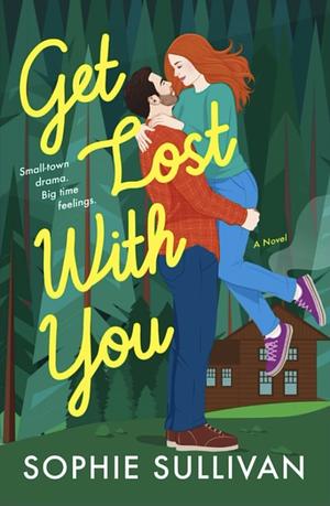 Get Lost with You: A Novel by Sophie Sullivan