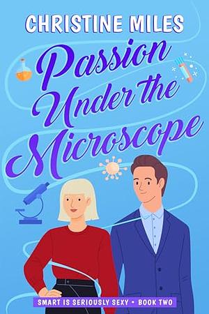 Passion Under the Microscope by Christine Miles