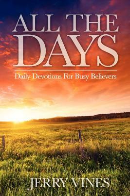 All the Days: Daily Devotions for Busy Believers by Jerry Vines