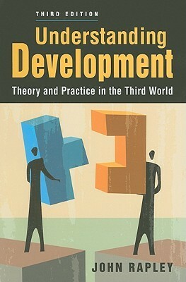 Understanding Development: Theory and Practice in the Third World by John Rapley