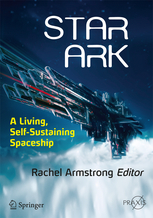 Star Ark: A Living, Self-Sustaining Spaceship by Rachel Armstrong