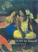 Gauguin By Himself by Belinda Thomson