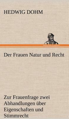 Der Frauen Natur Und Recht by Hedwig Dohm