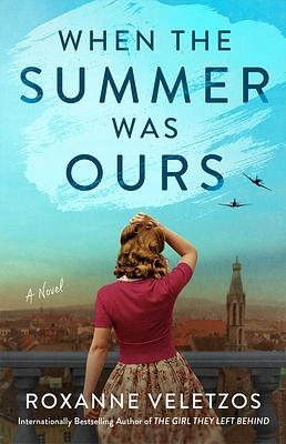 When the Summer Was Ours by Roxanne Veletzos