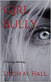 Girl Bully by Leigh M. Hall