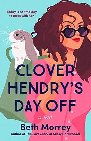 Clover Hendry's Day Off by Beth Morrey