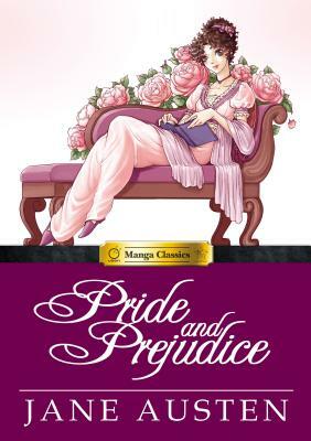 Manga Classics: Pride and Prejudice: Pride and Prejudice by Jane Austen