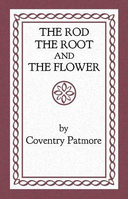 The Rod, the Root and the Flower by Coventry Patmore